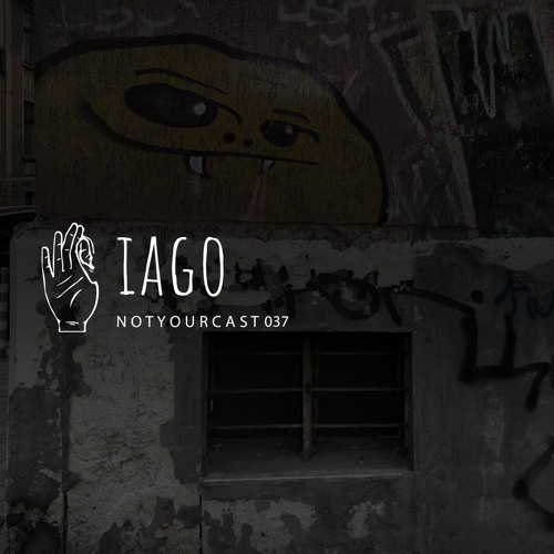 notyourcast 037 / IAGO