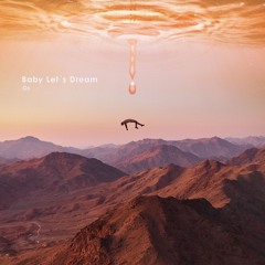 Baby Lets Dream ( Original Mix )
