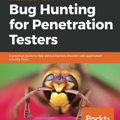 ACCESS EPUB KINDLE PDF EBOOK Hands-On Bug Hunting for Penetration Testers: A practica