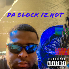 Da Block Iz Hot By 5ive5iveDaSavageKing Featuring BossDolla