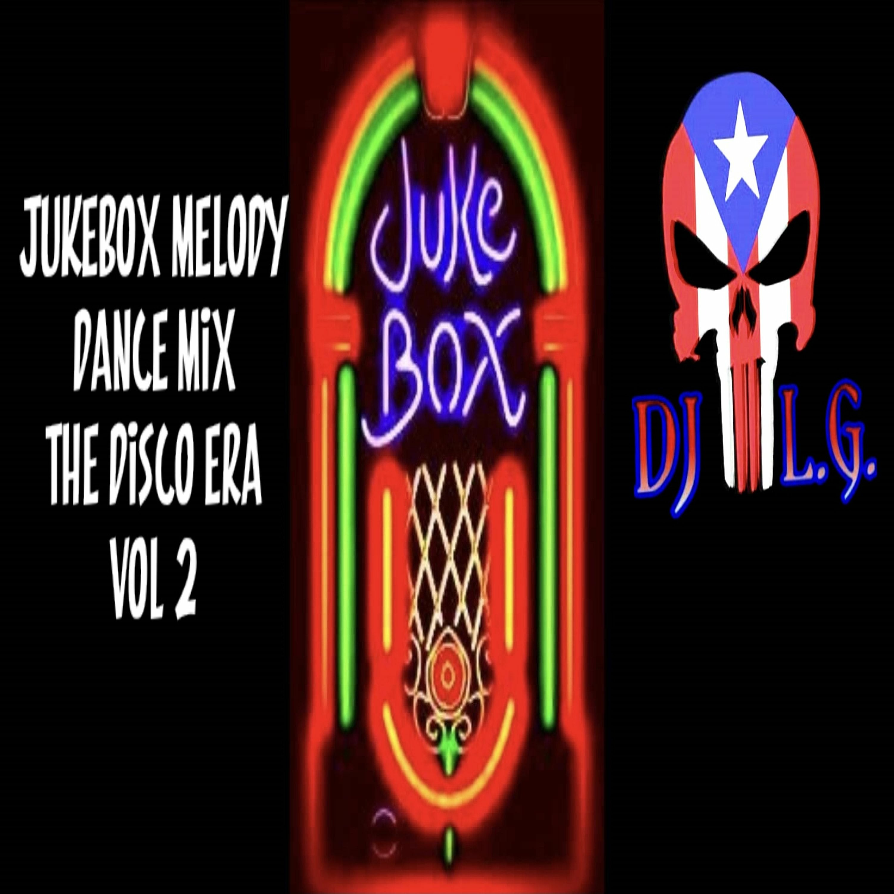DJ L.G JUKE BOX MELODY DANCE MIX THE DISCO ERA VOL 2 episode artwork