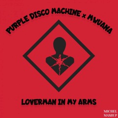 Purple Disco Machine x Mwuana - Loverman In My Arms (Michel Mashup)