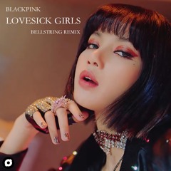BLACKPINK (블랙핑크) - Lovesick Girls (Bellstring Remix)