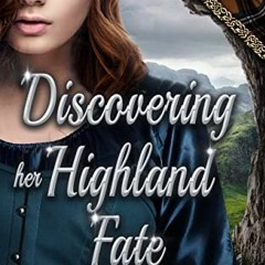 VIEW [EBOOK EPUB KINDLE PDF] Discovering Her Highland Fate: A Scottish Medieval Histo