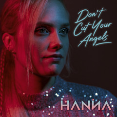 Hanna Rua - Don't Cut Your Angels