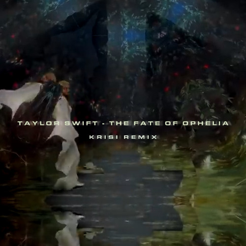 Taylor Swift - The Fate of Ophelia (krisi remix)