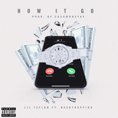How It Go (Feat. Beentrapping) Prod. by CashMoneyAp