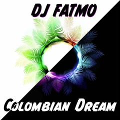 Dj Fatmo - Colombian Dream