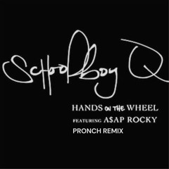 ScHoolboy Q & A$AP Rocky - Hands On The Wheel (PRONCH Remix)