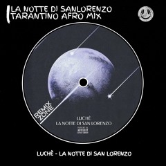 Luchè - La notte di San Lorenzo [TARANTINO AFRO REMIX]