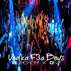 VODKA_(_BLACKOM_x_DNZ_)_F3A_BOYS