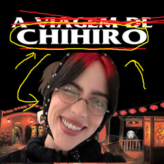 chihiro so que eu fiz coisas