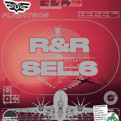 FLIGHT808011: SEL.6 Feat. R&R