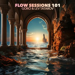 Flow Sessions 101 - Goro & Lev Tatarov