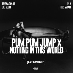 Pum Pum Jump x Nothing in This World (A JAYBeatz Mashup)