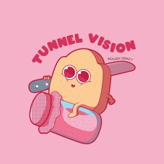 Tunnel Vision (WUMBO)(ROUGH)