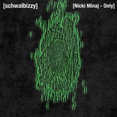Nicki Minaj - Only [schwalbizzy] Edit