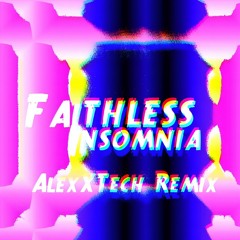 Faithless - Insomnia (AlexXTech Remix)