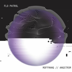 Moffmang // Angstrom - Flo Patrol