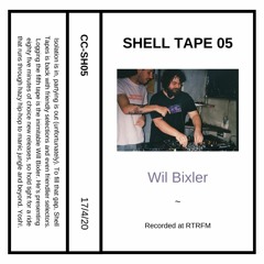 Shell Tape 05 - Wil Bixler