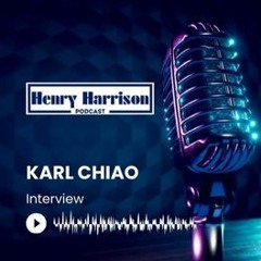 Henry Harrison Interviews Karl Chiao | S:2 E:4