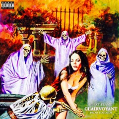 BEEZY FLAME - CLAIRVOYANT  (PROD. FOTOZOF)