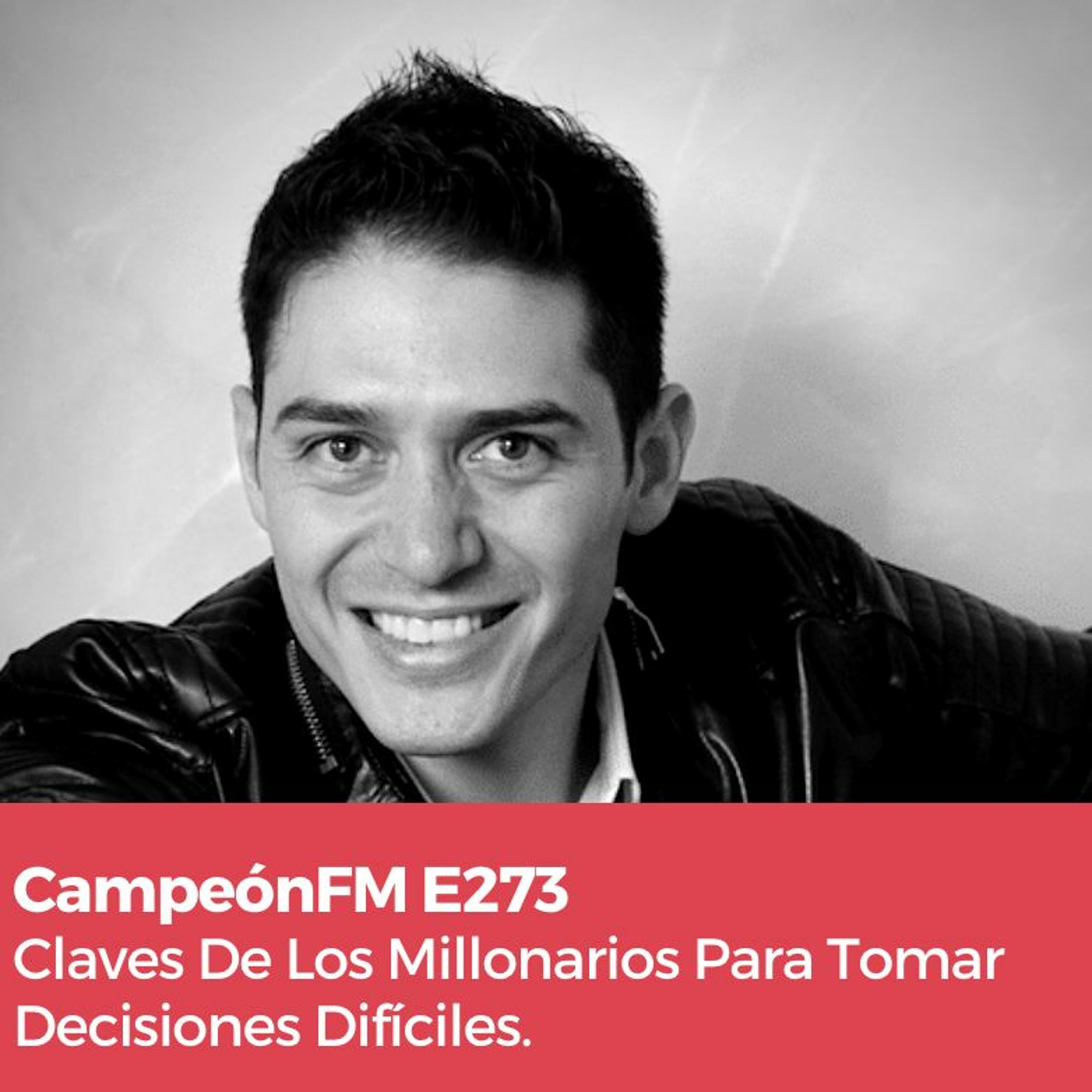 Episodio 273 Claves De Los Millonarios Para Tomar Decisiones Difíciles episode artwork