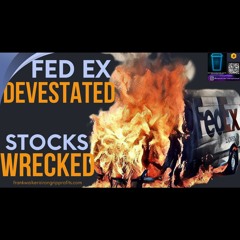 FedEx Devastated And Stocks Wrecked - FedEx Stock Plunges On Brutal Profit Warning
