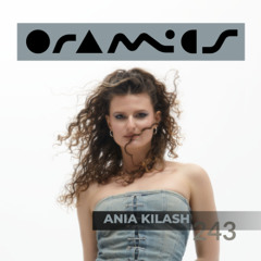 ORAMICS 243: Ania Kilash