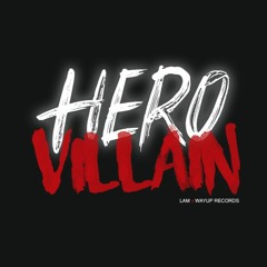 Hero & Villain - Lam (Prod. Nhân)