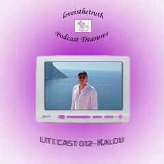 LITT.CAST 012 - Kalou [loveisthetruth Podcast Treasures]