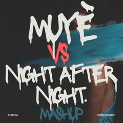 Muyè Vs Night After Night (Furtaz Mashup)