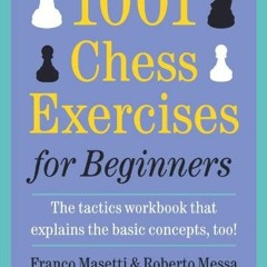 [ACCESS] EBOOK 🖊️ 1001 Chess Exercises for Beginners: The Tactics Workbook that Expl