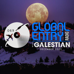 Global Entry Radio 069 [Dec. 2023]