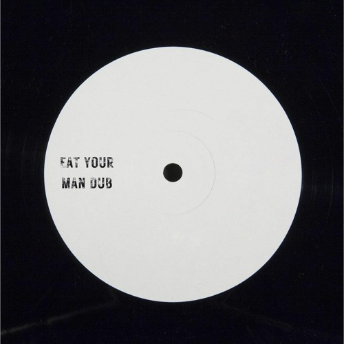 EAT YOUR MAN DUB [FREE DOWNLOAD]