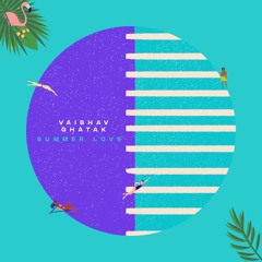 Vaibhav Ghatak - Summer Love *FREE DOWNLOAD*
