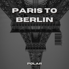 Paris To Berlin (POLAR)