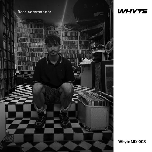 Whyte Mix 003 : Bass Commander