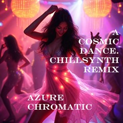 A Cosmic Dance. Chillsynth (Remix)