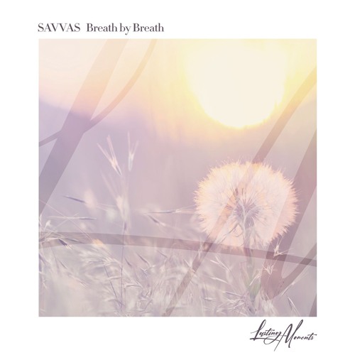 Savvas - Breath By Breath [Lasting Moments]