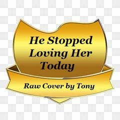 He Stopped Loving Her Today - Cover by Tony