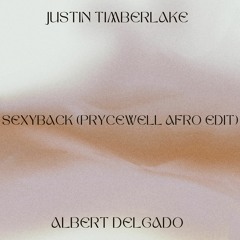 Justin Timberlake X Albert Delgado - SexyBack (PRYCEWELL AFRO EDIT)