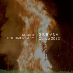 Sound Documentary - Giubiana, Canzo 2023 (Como, Italy)