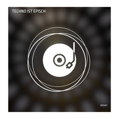 Techno ist Episch