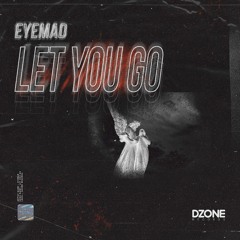 EyeMad - Let You Go