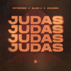 PET3RPUNX, Blaze U & 2Hounds - Judas