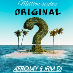 Million Stylez - Original remix Afrojay x dj Jrm2025