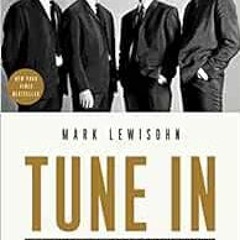 Read [EBOOK EPUB KINDLE PDF] Tune In: The Beatles: All These Years by Mark Lewisohn �