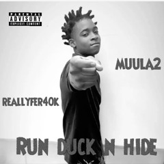 Run duck n hide ft reallyer40k