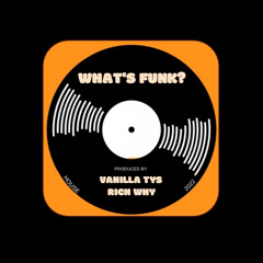Vanilla Tys & Rich Why - What's Funk? (Original Mix)